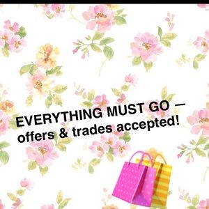 EVERYTHING MUST GO! OFFERS ACCEPTED